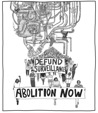 An illustration of a large group of protestors carrying signs which read " Defund Surveillance" and "Abolition Now". The protesters appear to be walking out from beneath a giant machine. Three people are in the process of using wrenches and tools to dismantle parts of the machine.